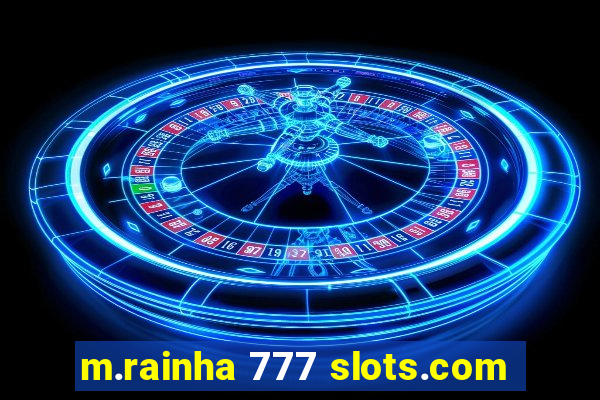 m.rainha 777 slots.com